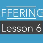 Lesson 6: Generous Offerings Take Sacrifice